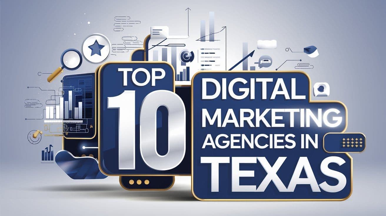 Top 10 Digital Marketing Agencies in Texas